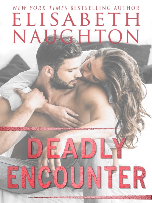 Title details for Deadly Encounter by Elisabeth Naughton - Available